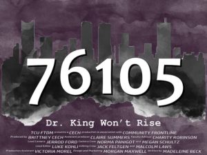 The poster for the student-produced film, "76105: Dr. King Won't Rise."
