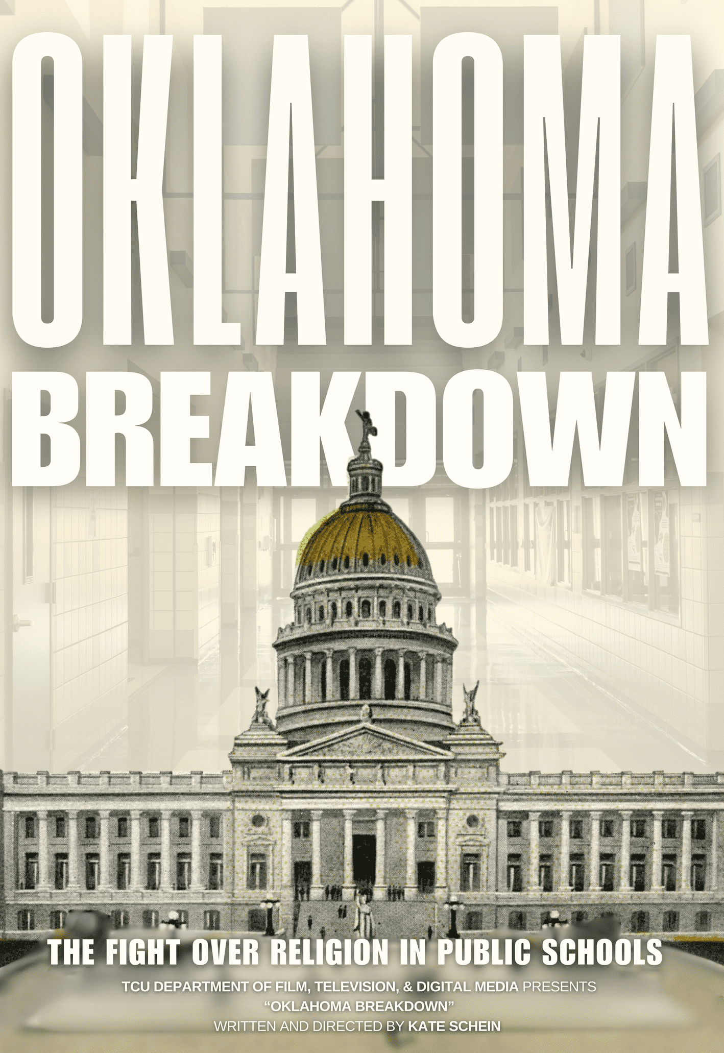 The image is a poster for a film titled "Oklahoma Breakdown." It depicts the Oklahoma State Capitol building with the text "The Fight Over Religion in Public Schools" below the title. It also notes that the film is presented by TCU Department of Film, Television, and Digital Media, and it is written and directed by Kate Schein. The background includes an image of a classroom hallway.