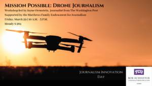 image of a flying drone with text advertising the March 29 drone journalism workshop in the Bob Schieffer College of Communication 