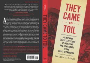 An image of the front and back book covers of Melita M. Garza's book, "They Came to Toil: Newspaper Representations of Mexicans and Immigrants in the Great Depression."