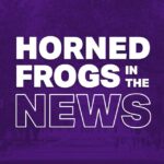 White text on a purple background: Horned Frogs in the News
