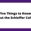 A graphic that says "Five Things to Know About the Schieffer College."